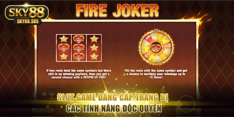 Slot game đẳng cấp trang bị các tính năng độc quyền