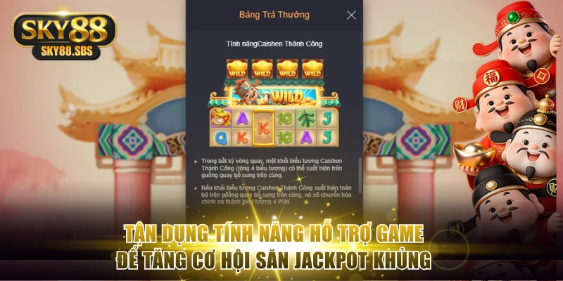 Tận dụng tính năng hỗ trợ game để tăng cơ hội săn Jackpot khủng